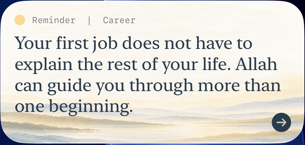 Reminder · Career: Your first job does not have to explain the rest of your life. Allah can guide you through more than one beginning.
